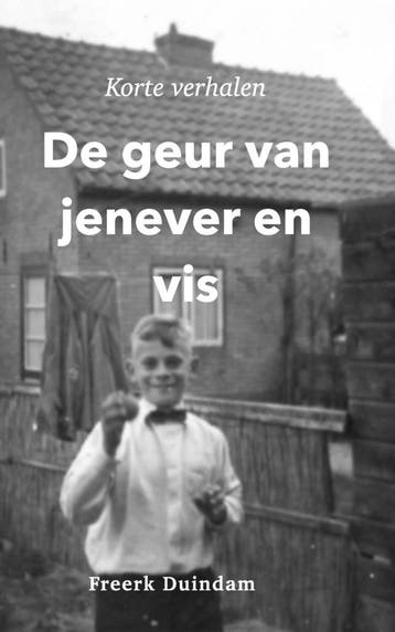 De geur van jenever en vis - Freerk Duindam 9789464061666, Boeken, Verzenden, Gelezen, Freerk Duindam