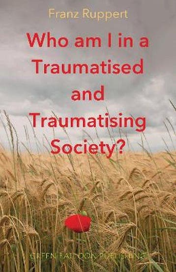 9780955968396 Who am I in a traumatised and traumatising ..., Boeken, Verzenden, Nieuw, Franz Ruppert