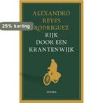 Rijk door een krantenwijk 9789044652727, Verzenden, Zo goed als nieuw, Alexandro Reyes Rodriguez