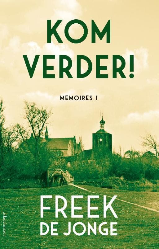 Kom verder! / Memoires / 1 9789025452896 Freek de Jonge, Boeken, Romans, Zo goed als nieuw, Verzenden