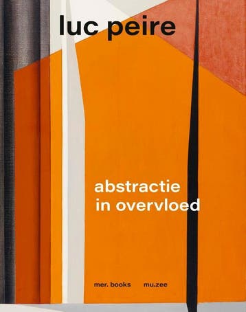 Luc Peire. Abstractie In Overvloed | Nieuw, Ophalen of Verzenden, Nieuw, David Vermeiren; Fredie Floré; Domitille d'Orgeval