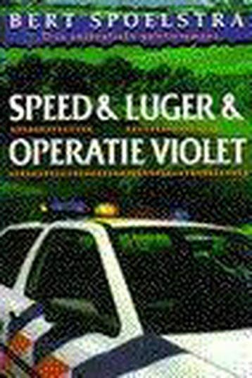 SPEED & LUGER & OPERATIE VIOLET - Bert Spoelstra, Verzenden, Gelezen, Bert Spoelstra