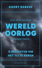 Hoe Een Wereldoorlog Te Voorkomen | Koert Debeuf | Nieuw, Ophalen of Verzenden, Nieuw, Koert Debeuf