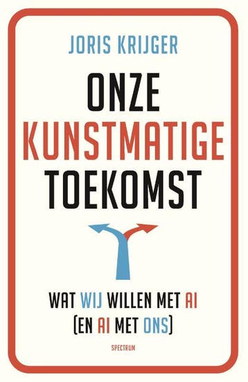 Onze Kunstmatige Toekomst | Joris Krijger, Ophalen of Verzenden, Zo goed als nieuw, Joris Krijger