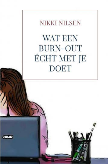 Wat Een Burn-Out Écht Met Je Doet | Nikki Nilsen | Nieuw, Ophalen of Verzenden, Nieuw, Nikki Nilsen