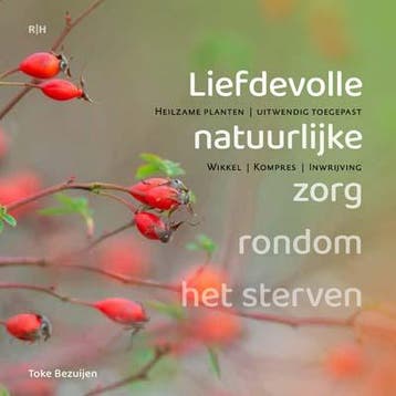 Liefdevolle Natuurlijke Zorg Rondom Het Sterven | Nieuw, Ophalen of Verzenden, Nieuw, Toke Bezuijen