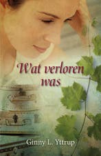 Wat verloren was 9789029720496 Ginny L. Yttrup, Boeken, Verzenden, Zo goed als nieuw, Ginny L. Yttrup