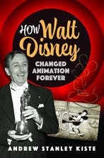 9781399055086 How Walt Disney Changed Animation Forever, Verzenden, Nieuw, Andrew Stanley Kiste