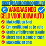 Snel Geld Nodig? * BedrijfsAuto Inkoop * Vandaag Nog Geld