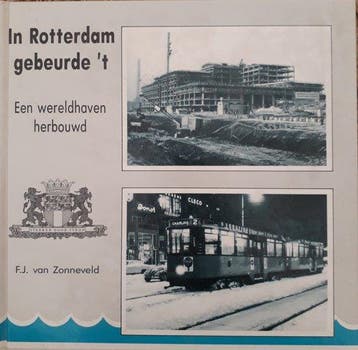 In Rotterdam gebeurde t - F.J. van Zonneveld 9789064712777, Verzenden, Gelezen, F.J. van Zonneveld