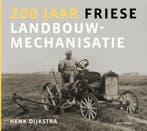 200 Jaar Friese Landbouwmechanisatie | Henk Dijkstra | Nieuw, Ophalen of Verzenden, Nieuw, Henk Dijkstra