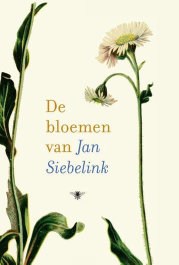 De bloemen van Jan Siebelink - Jan Siebelink 9789403151106, Verzenden, Zo goed als nieuw, Jan Siebelink
