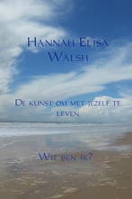 9789402138719 De kunst om met jezelf te leven, Boeken, Verzenden, Nieuw, Hannah Elisa Walsh