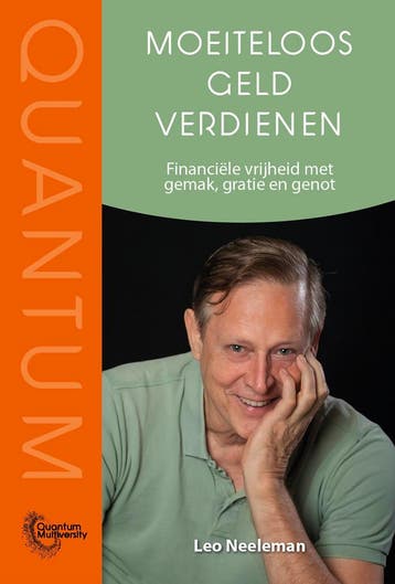 Moeiteloos geld verdienen / Quantum Multiversity, Verzenden, Zo goed als nieuw, Leo Neeleman