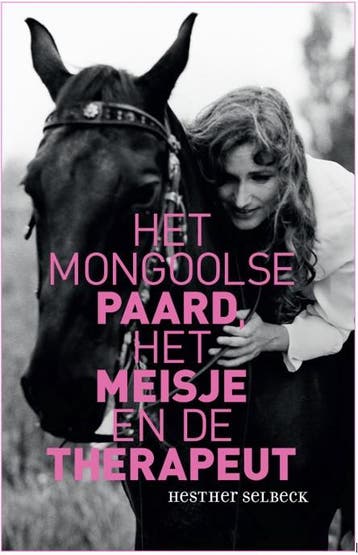 Het Mongoolse paard, het meisje en de therapeut, Verzenden, Zo goed als nieuw, Hesther Selbeck