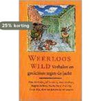 WEERLOOS WILD (VERHALEN/GEDICHTEN JACHT) 9789025407681, Boeken, Verzenden, Gelezen, Auteur