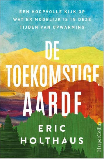 De Toekomstige Aarde | Eric Holthaus | Nieuw, Ophalen of Verzenden, Nieuw, Eric Holthaus