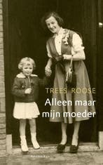 Alleen maar mijn moeder 9789047203063 Trees Roose, Verzenden, Gelezen, Trees Roose