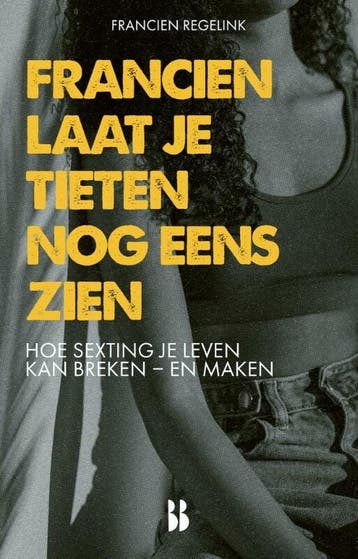 Francien, laat je tieten nog eens zien 9789463493383, Verzenden, Zo goed als nieuw, Francien Regelink