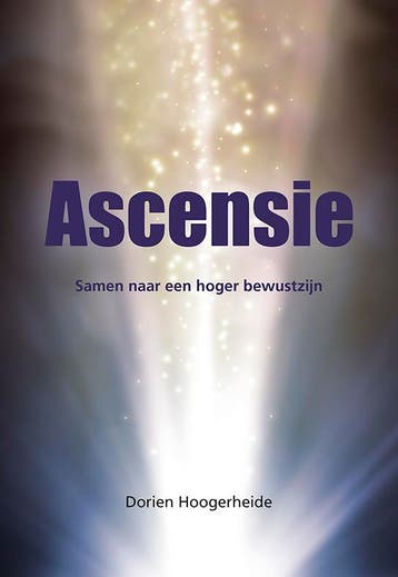 Ascensie - Samen naar een hoger bewustzijn 9789463654685, Boeken, Verzenden, Gelezen, Dorien Hoogerheide