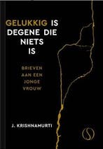 Gelukkig is degene die niets is 9789493301603, Boeken, Verzenden, Zo goed als nieuw, J. Krishnamurti