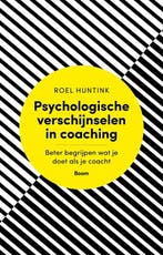 9789024404421 Psychologische verschijnselen in coaching, Boeken, Verzenden, Zo goed als nieuw, Roel Huntink
