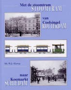 Met de stoomtram van Coolsingel naar Koemarkt 9789071513442, Boeken, Verzenden, Zo goed als nieuw, R.G. Klomp