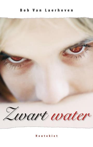 Zwart water - Bob Van Laerhoven 9789089241825, Boeken, Verzenden, Gelezen, Bob Van Laerhoven