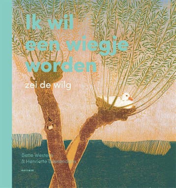 Ik Wil Een Wiegje Worden, Zei De Wilg | Bette Westera, Ophalen of Verzenden, Nieuw, Bette Westera