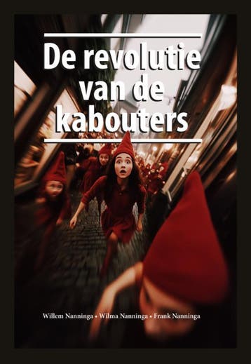De Revolutie Van De Kabouters | Nieuw, Ophalen of Verzenden, Nieuw, Wilma Nanninga; Willem Nanninga; Frank Nanninga