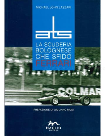 ATS, LA SCUDERIA BOLOGNESE CHE SFIDO FERRARI, Nieuw, Author