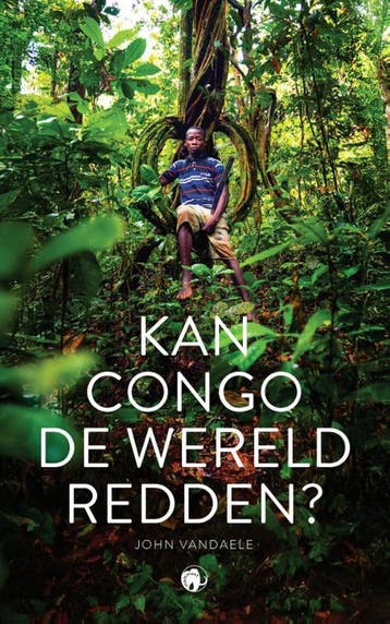 Kan Congo De Wereld Redden? | John Vandaele | Nieuw, Ophalen of Verzenden, Nieuw, John Vandaele