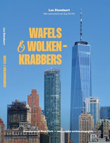 Wafels & wolkenkrabbers - Luc Standaert 9789461619556, Boeken, Verzenden, Zo goed als nieuw, Luc Standaert