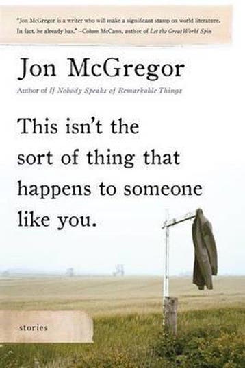 This Isnt the Sort of Thing That Happens to Someone Like, Verzenden, Gelezen, Jon Mcgregor