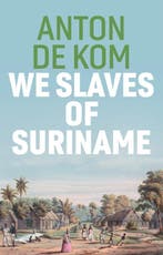9781509549023 We Slaves of Suriname Anton de Kom, Boeken, Verzenden, Nieuw, Anton de Kom
