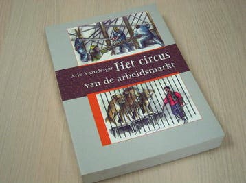Vaandrager, Arie - Het circus van de arbeidsmarkt., Boeken, Verzenden, Nieuw