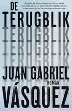 De terugblik | 9789056727062 | Juan Gabriel Vásquez, Zo goed als nieuw, Juan Gabriel Vásquez