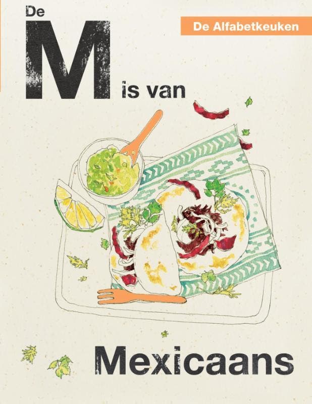 De M is van Mexicaans / De Alfabetkeuken 9789048314799, Boeken, Kookboeken, Gelezen, Verzenden
