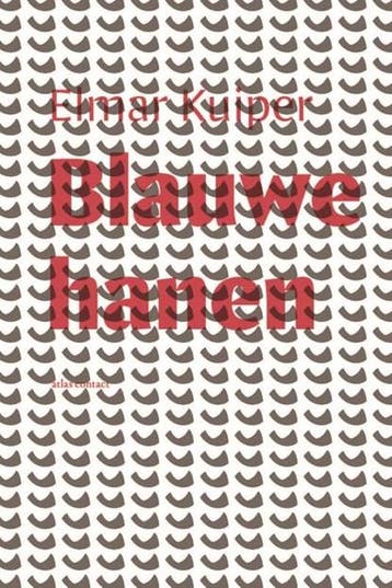 Blauwe Hanen | 9789025473686 | Elmar Kuiper, Ophalen of Verzenden, Zo goed als nieuw, Elmar Kuiper