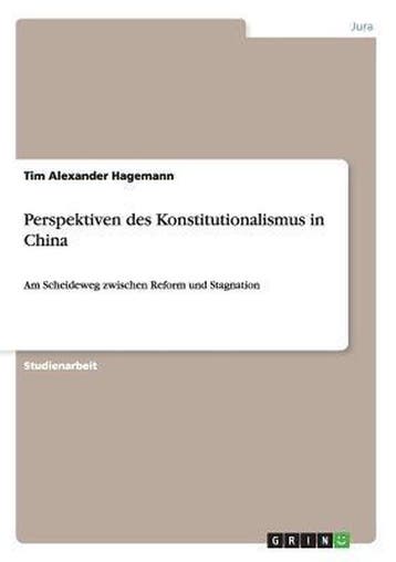 9783656871552 Perspektiven Des Konstitutionalismus in China, Verzenden, Nieuw, Tim Alexander Hagemann
