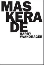 Maskerade 9789062659371 Harry Vaandrager, Boeken, Verzenden, Zo goed als nieuw, Harry Vaandrager