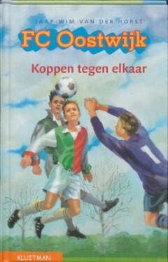 Koppen tegen elkaar / FC Oostwijk - J.W. van der Horst, Verzenden, Gelezen, J.W. van der Horst