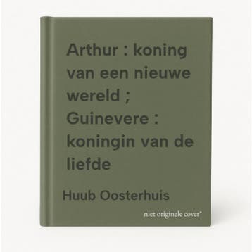 Arthur : koning van een nieuwe wereld ; Guinevere : koningin, Verzenden, Gelezen, Huub Oosterhuis