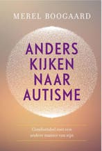 Anders kijken naar autisme 9789020212815 Merel Boogaard, Verzenden, Zo goed als nieuw, Merel Boogaard