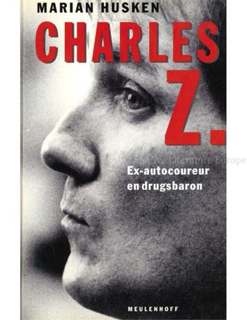 CHARLES Z., EX-AUTOCOUREUR EN DRUGSBARON, Nieuw, Author