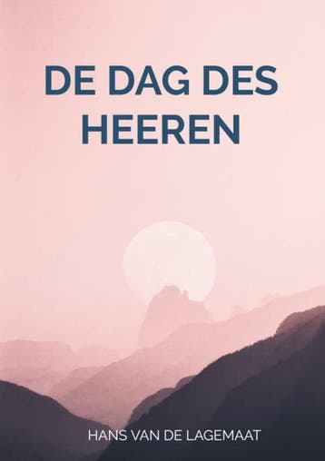 De dag des HEEREN 9789463672849 Hans Van de Lagemaat, Verzenden, Zo goed als nieuw, Hans Van de Lagemaat