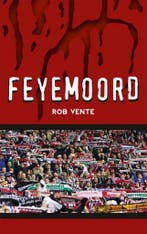 Feyemoord 9789491354250 Rob Vente, Verzenden, Gelezen, Rob Vente
