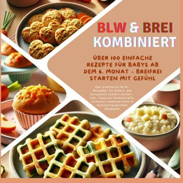 Blw & Brei Kombiniert: Über 100 Einfache Rezepte Für Babys A, Ophalen of Verzenden, Nieuw, Kira Kochmann