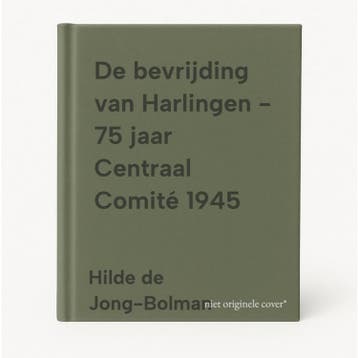 De bevrijding van Harlingen - 75 jaar Centraal Comité 1945, Verzenden, Gelezen, Hilde de Jong-Bolman