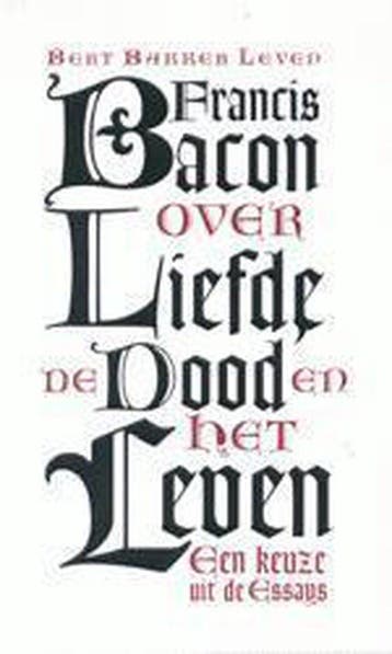 Over liefde, de dood en het leven / Bert Bakker leven, Verzenden, Zo goed als nieuw, F. Bacon